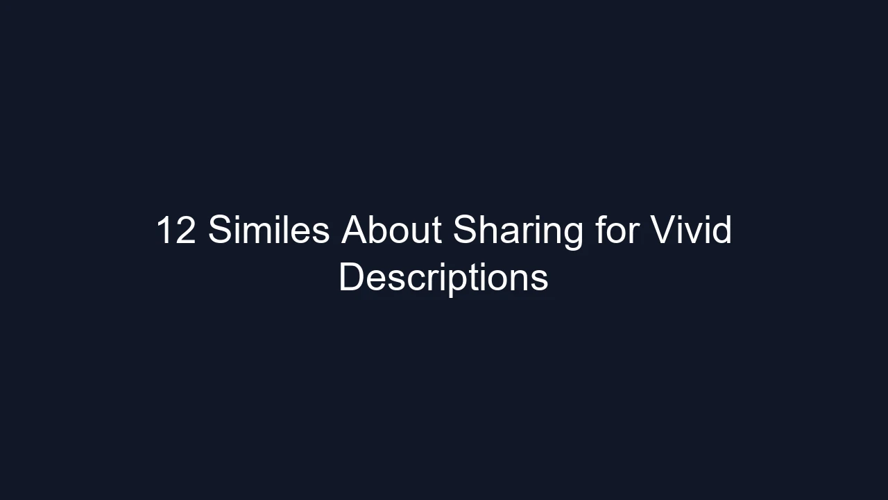 12 Similes About Sharing for Vivid Descriptions