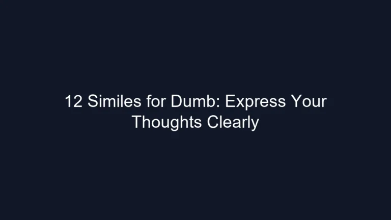 12 Similes for Dumb: Express Your Thoughts Clearly