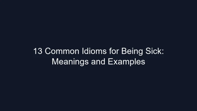 13 Common Idioms for Being Sick: Meanings and Examples