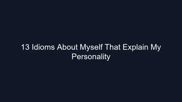 13 Idioms About Myself That Explain My Personality