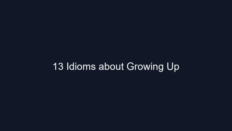 13 Idioms about Growing Up