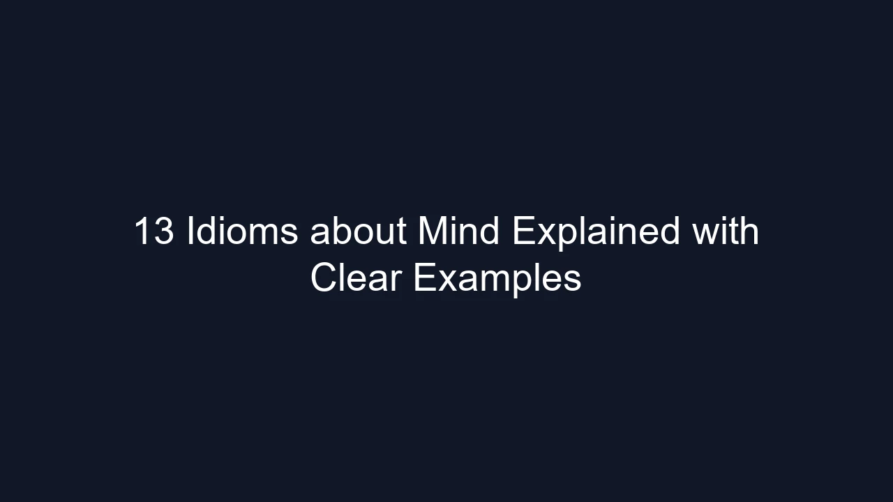 13 Idioms about Mind Explained with Clear Examples