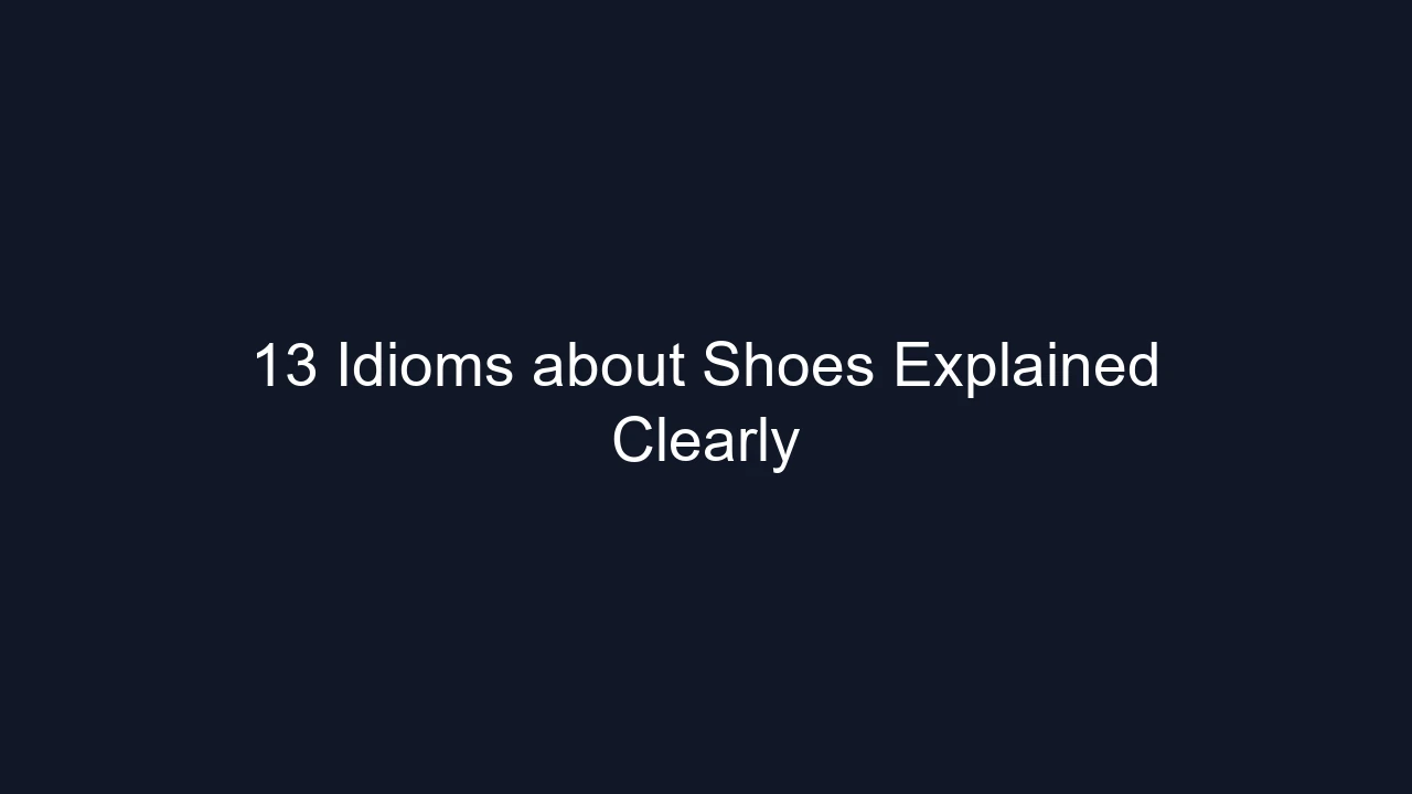 13 Idioms about Shoes Explained Clearly