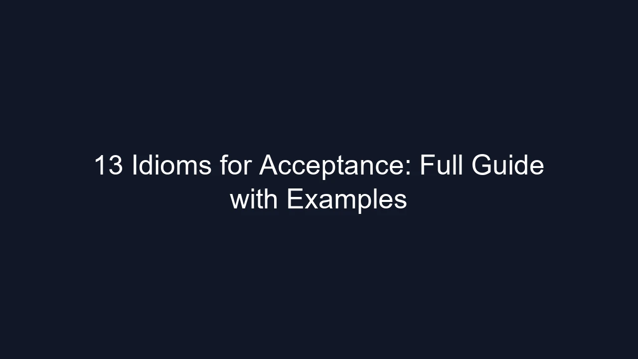 13 Idioms for Acceptance: Full Guide with Examples