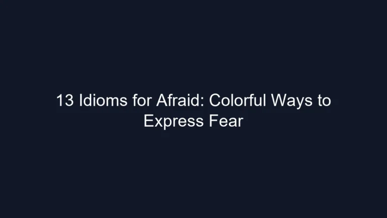 13 Idioms for Afraid: Colorful Ways to Express Fear