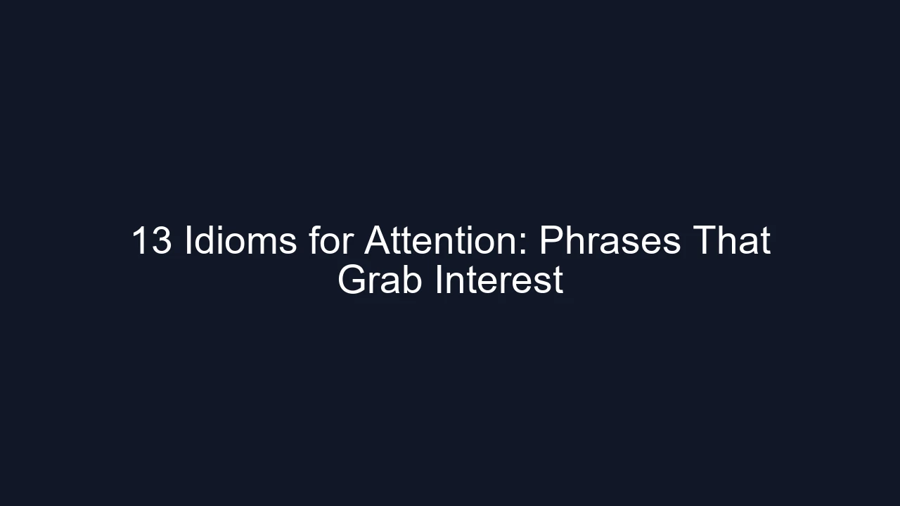 13 Idioms for Attention: Phrases That Grab Interest