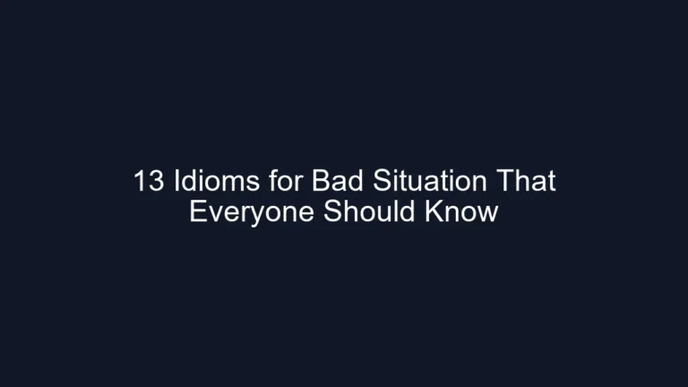 13 Idioms for Bad Situation That Everyone Should Know