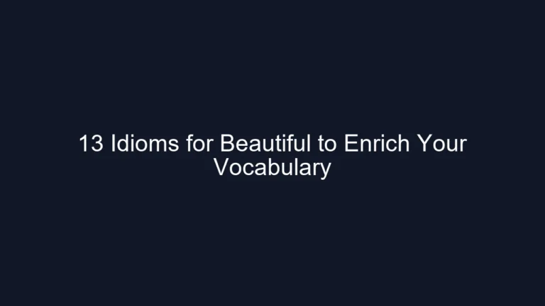 13 Idioms for Beautiful to Enrich Your Vocabulary