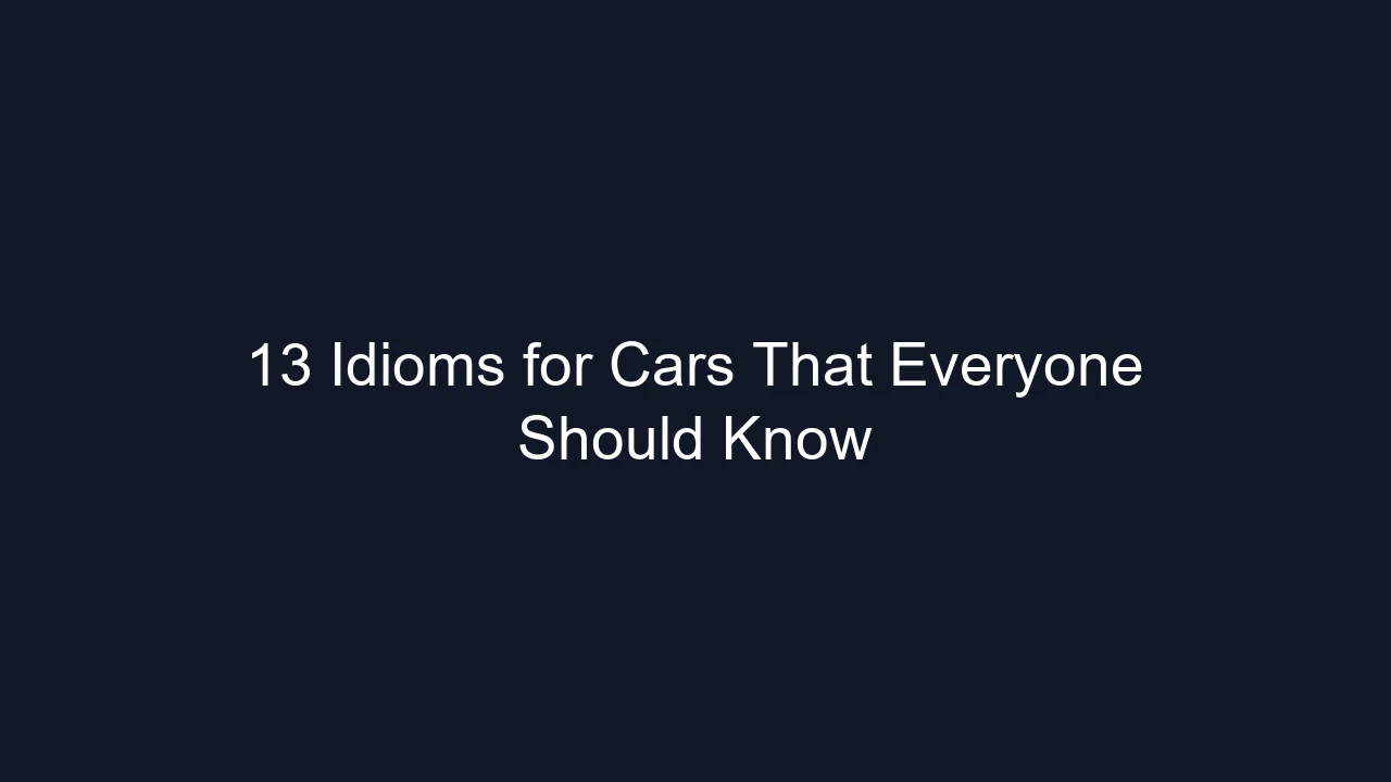 13 Idioms for Cars That Everyone Should Know