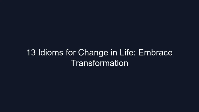 13 Idioms for Change in Life: Embrace Transformation