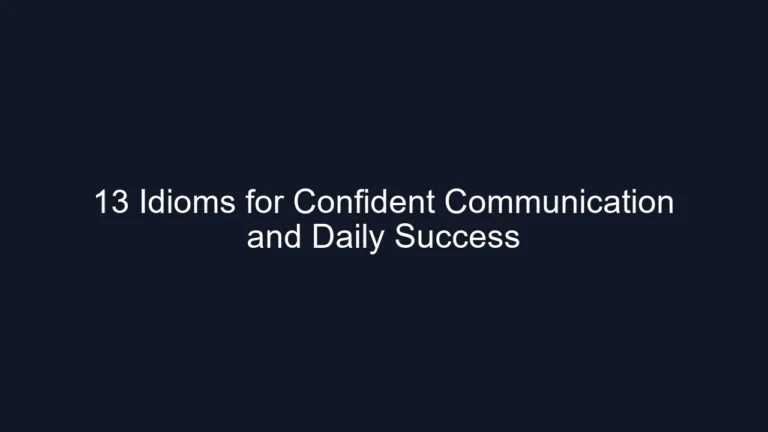 13 Idioms for Confident Communication and Daily Success