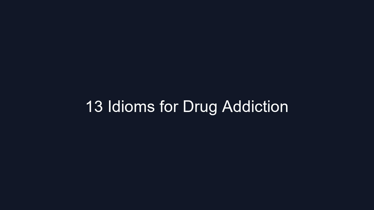 13 Idioms for Drug Addiction