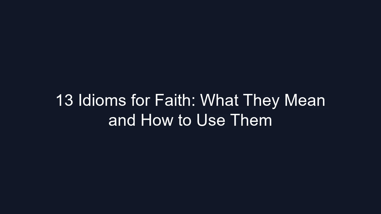 13 Idioms for Faith: What They Mean and How to Use Them