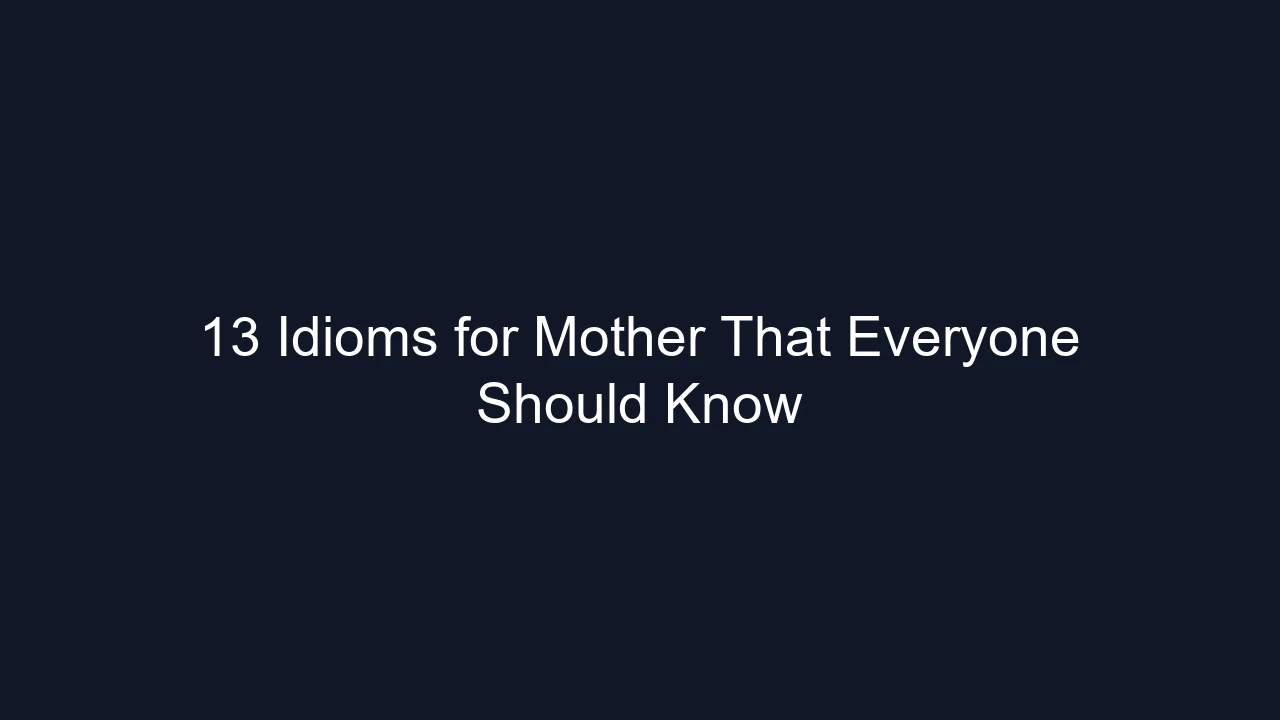 13 Idioms for Mother That Everyone Should Know