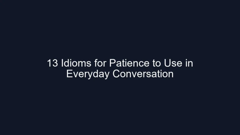 13 Idioms for Patience to Use in Everyday Conversation