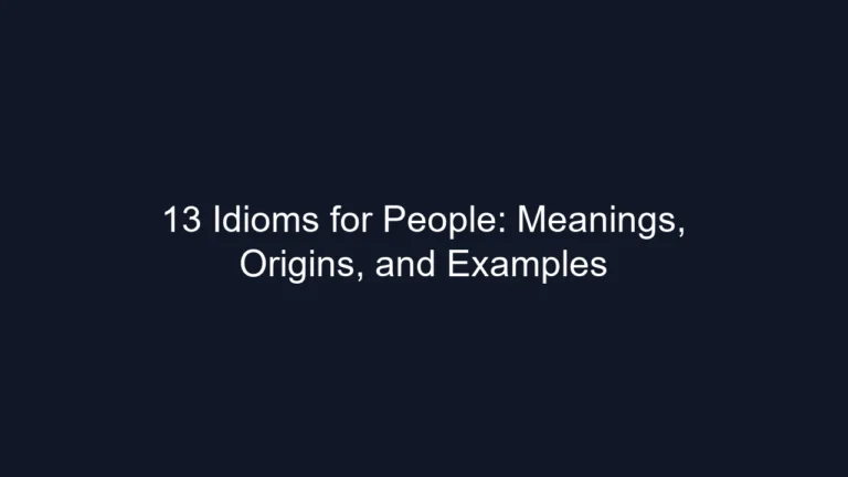 13 Idioms for People: Meanings, Origins, and Examples