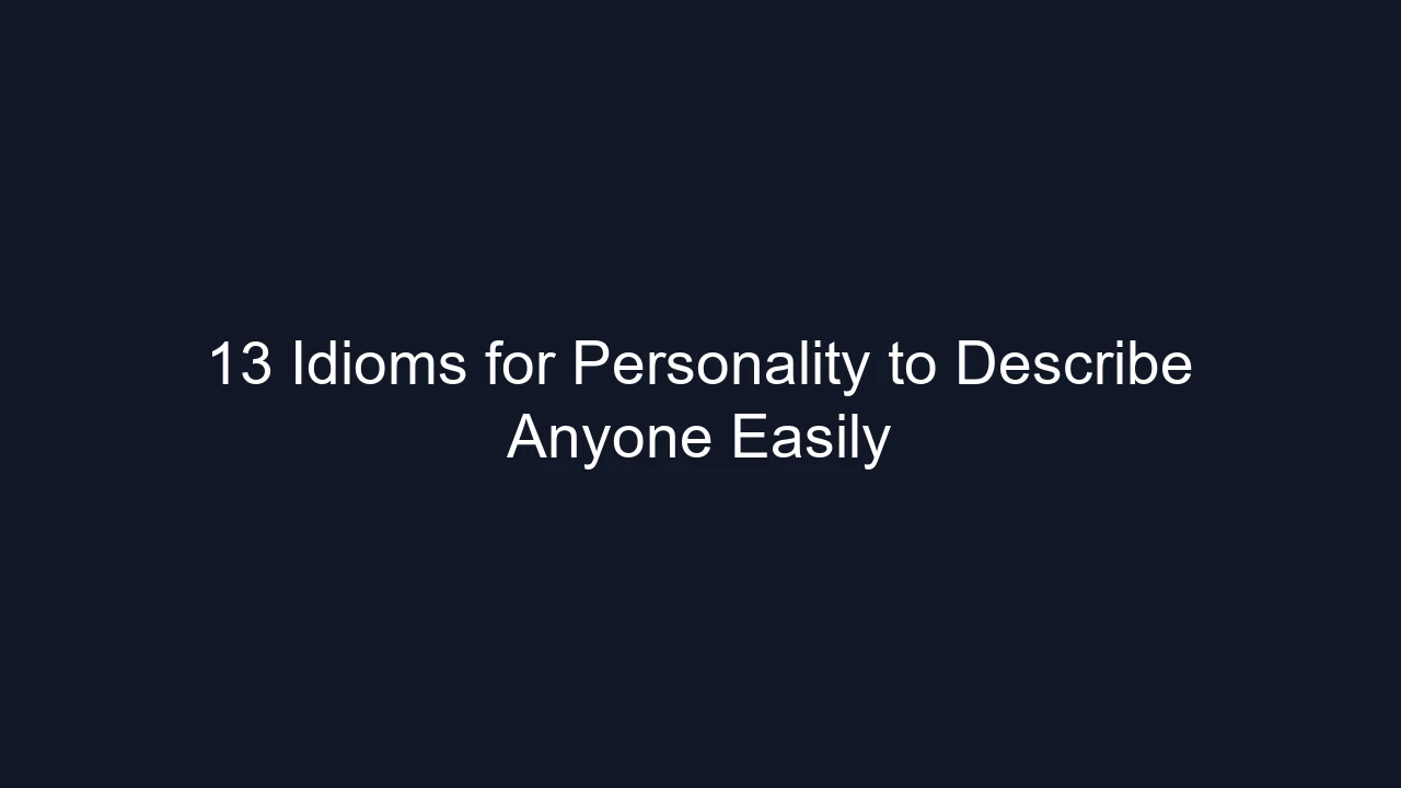 13 Idioms for Personality to Describe Anyone Easily