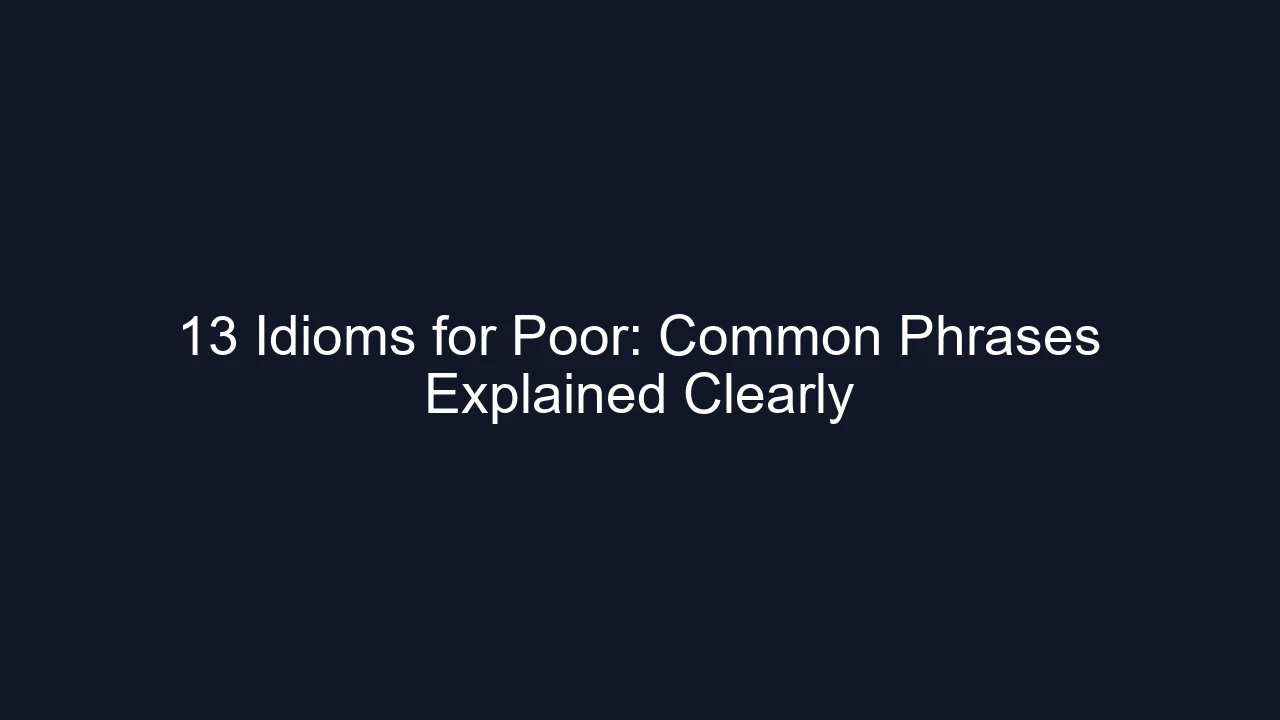 13 Idioms for Poor: Common Phrases Explained Clearly