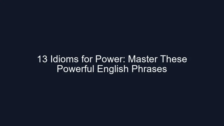 13 Idioms for Power: Master These Powerful English Phrases