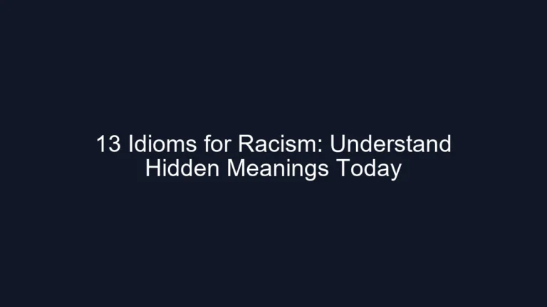 13 Idioms for Racism: Understand Hidden Meanings Today
