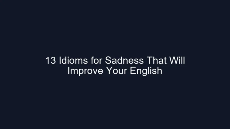 13 Idioms for Sadness That Will Improve Your English