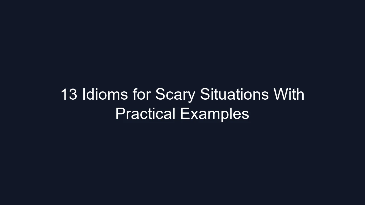 13 Idioms for Scary Situations With Practical Examples