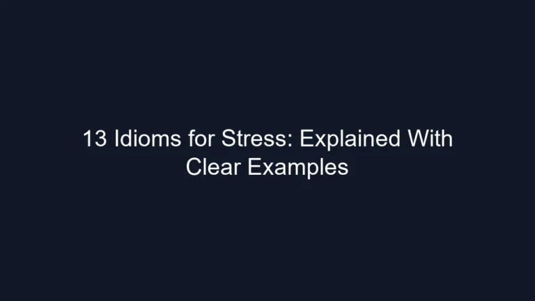 13 Idioms for Stress: Explained With Clear Examples