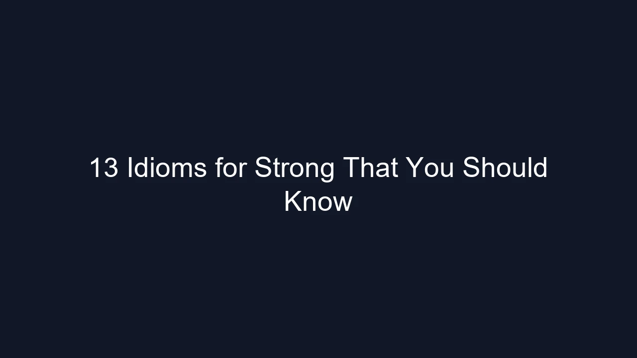 13 Idioms for Strong That You Should Know