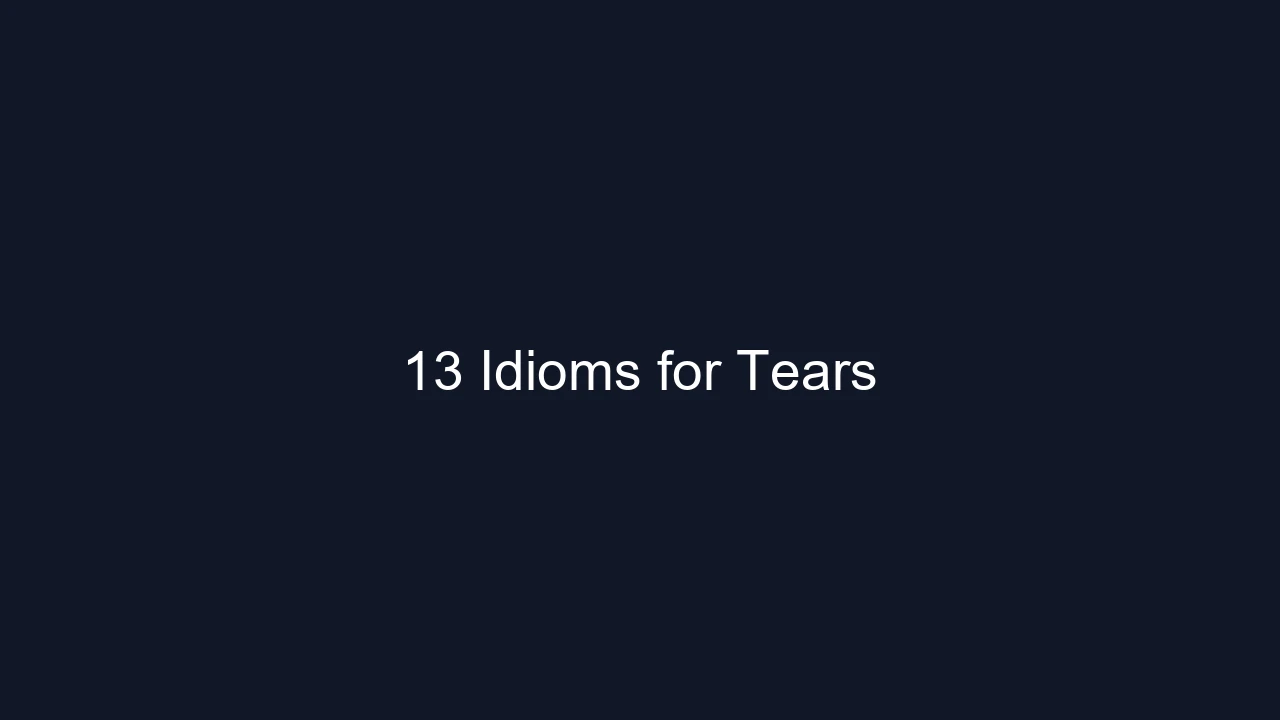 13 Idioms for Tears