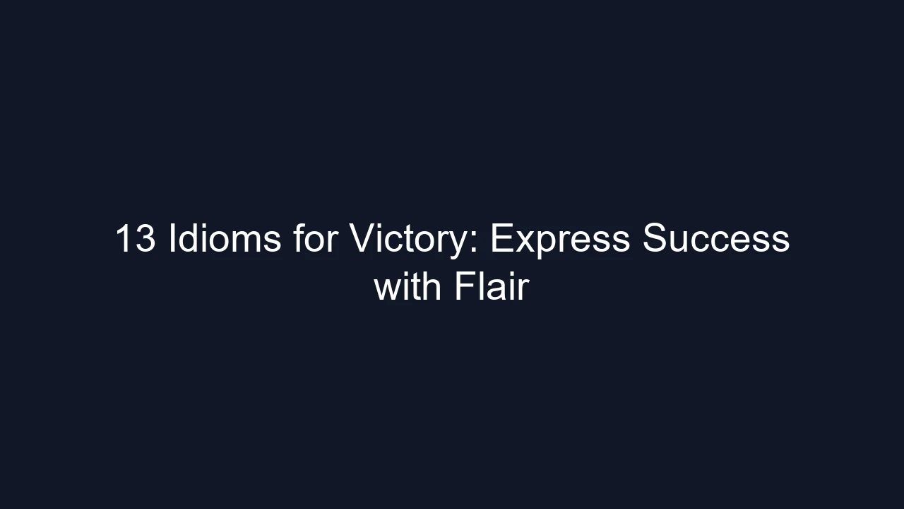 13 Idioms for Victory: Express Success with Flair