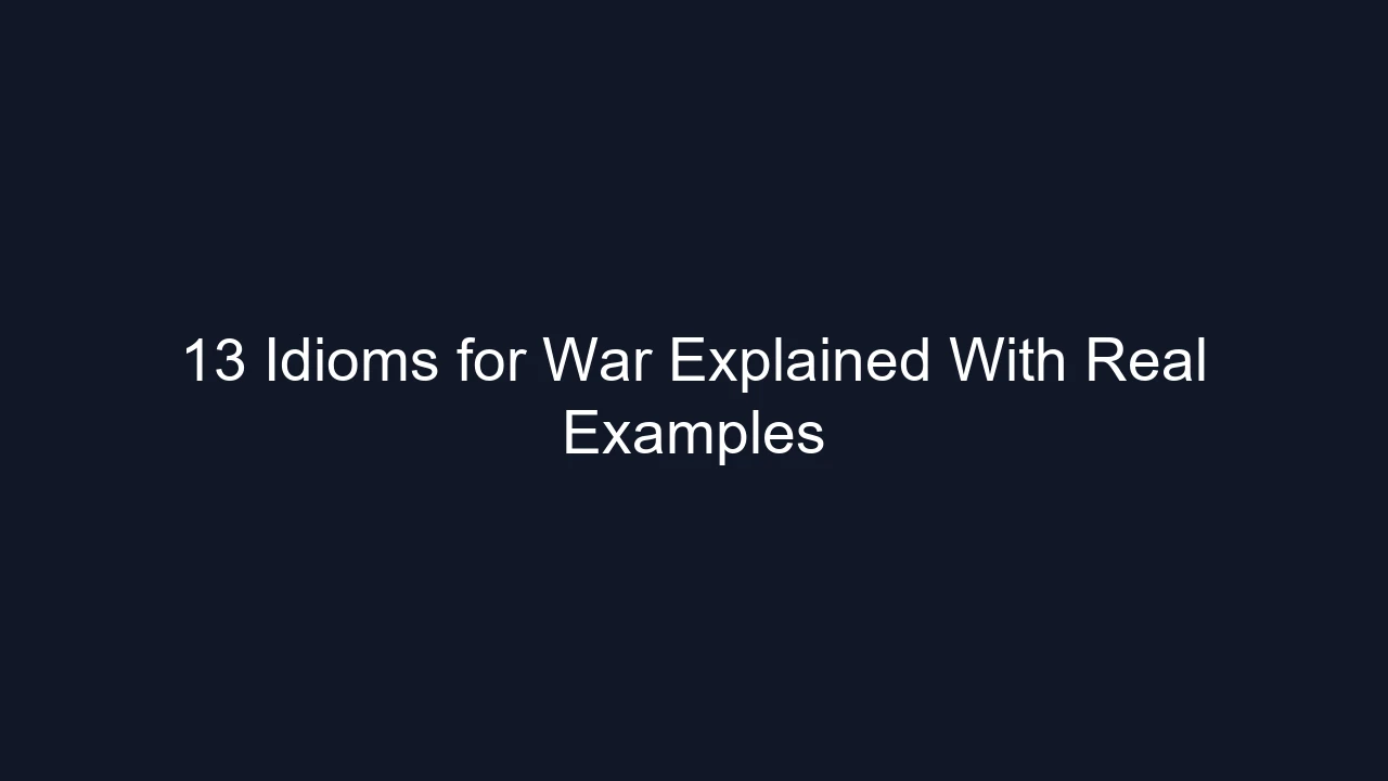 13 Idioms for War Explained With Real Examples
