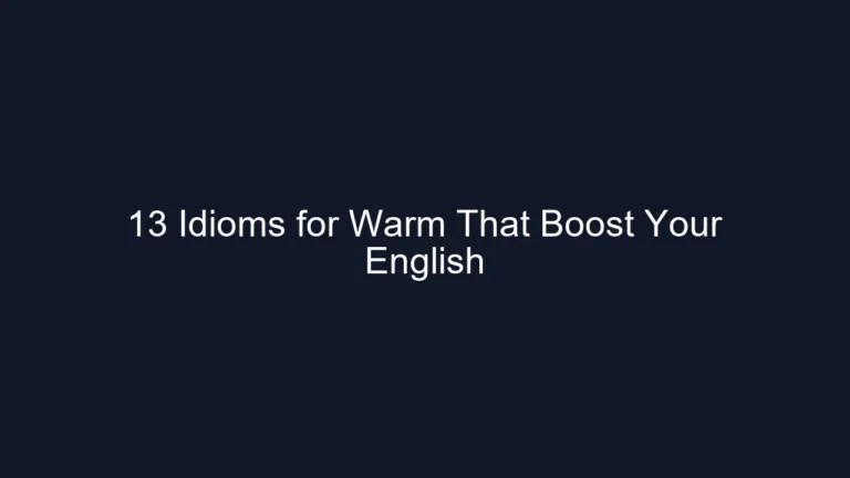 13 Idioms for Warm That Boost Your English