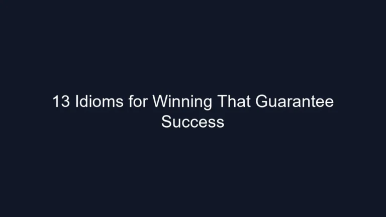 13 Idioms for Winning That Guarantee Success