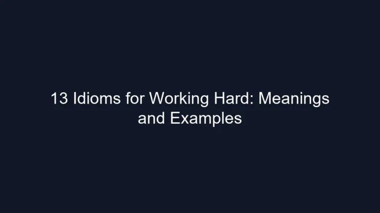 13 Idioms for Working Hard: Meanings and Examples