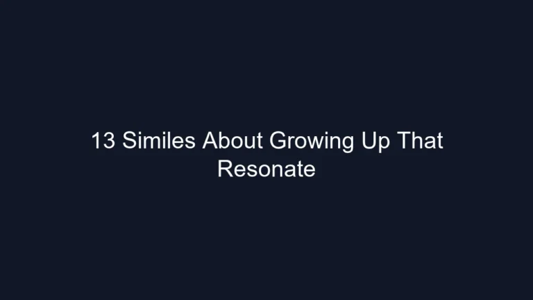 13 Similes About Growing Up That Resonate