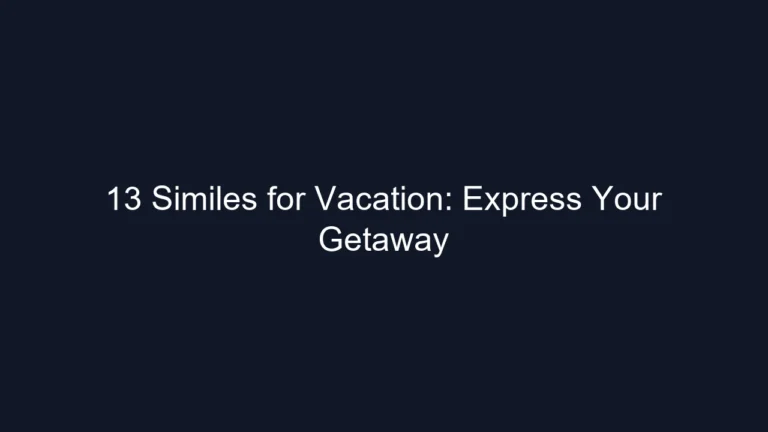 13 Similes for Vacation: Express Your Getaway